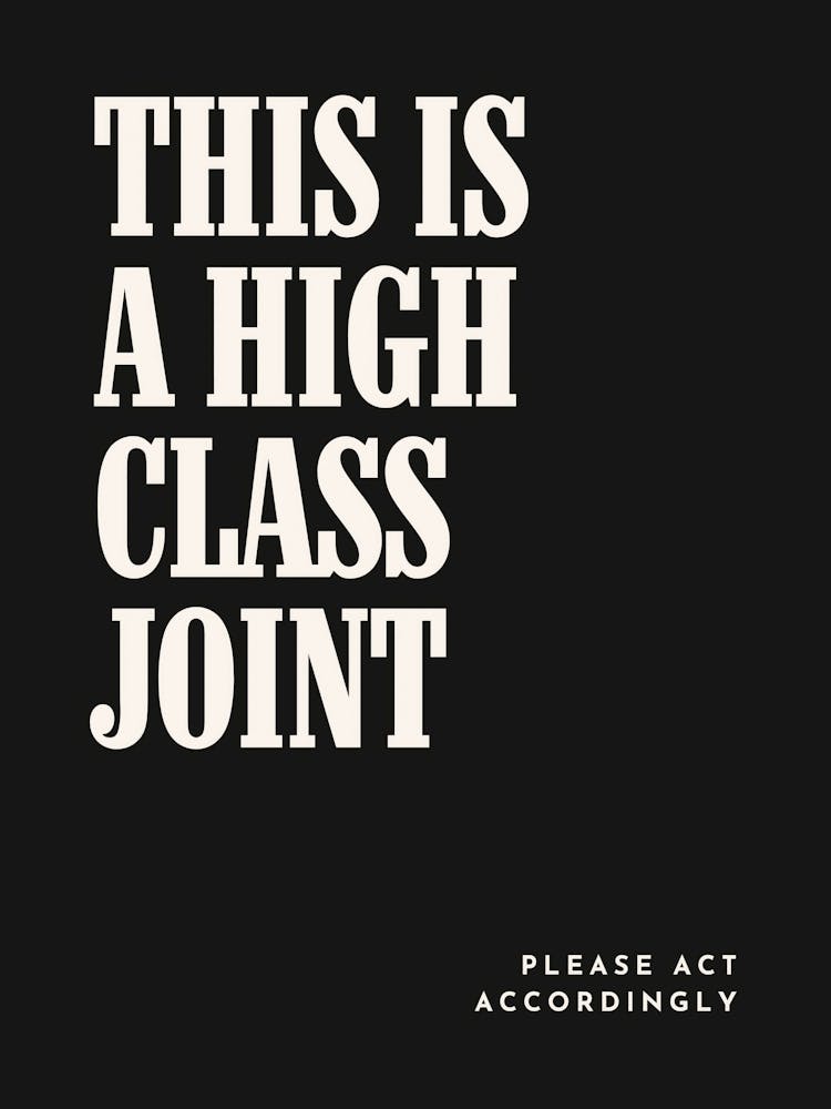 High Class Joint Poster Humorous Bold Typography Print Funny Minimalist Wall Art in Black for Neutral Modern Design, Funny Wall Print Entryway Poster Statement Print for Kitchen, Bar, or Office