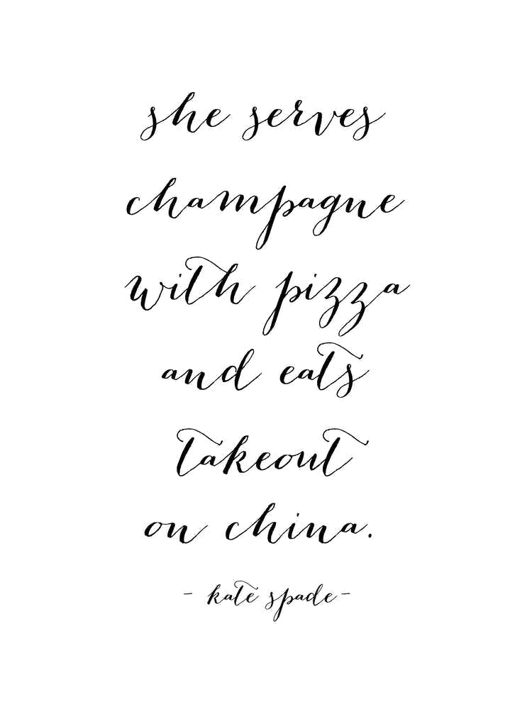 She Serves Champagne With Pizza And Eats Takeout On China Kate Spade Quote