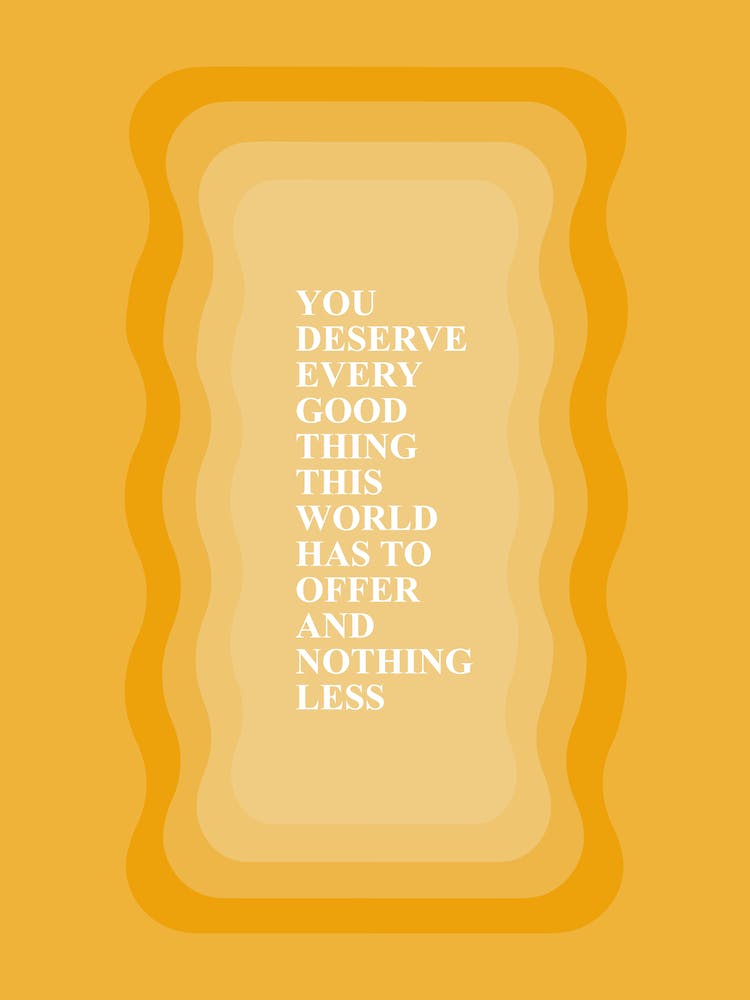 You Deserve every good thing