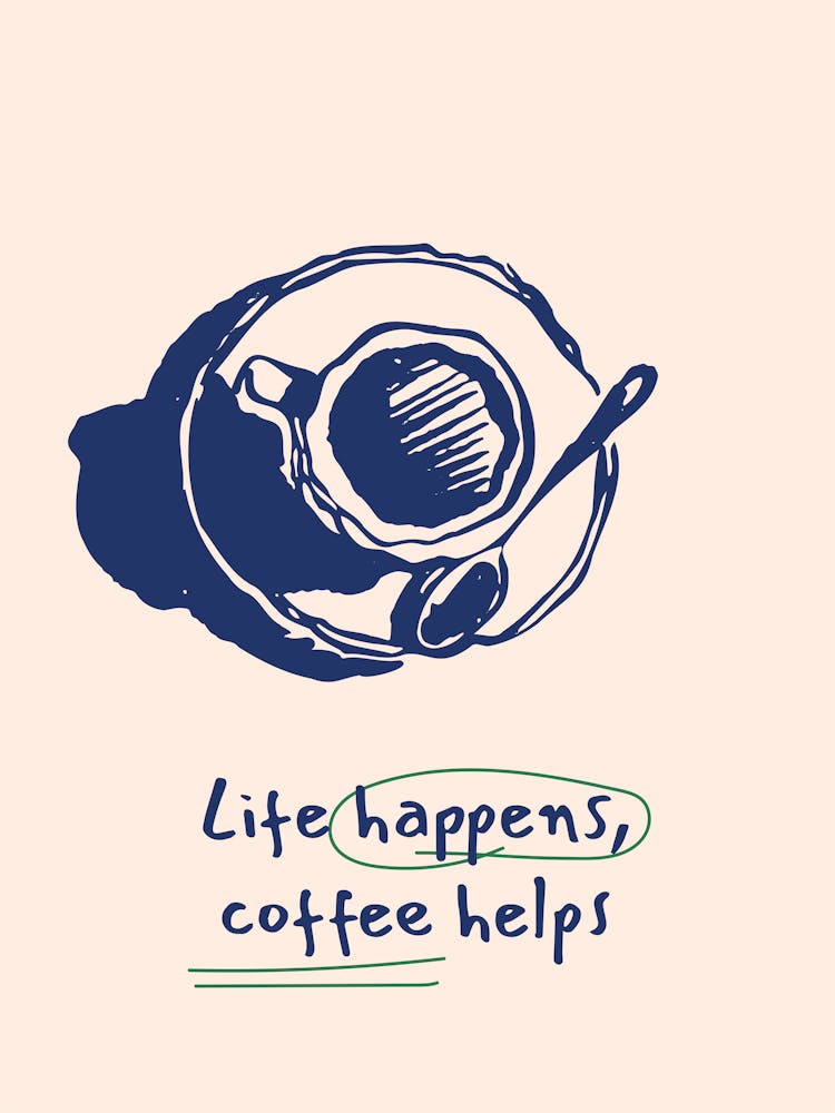 Life Happens Coffee Helps