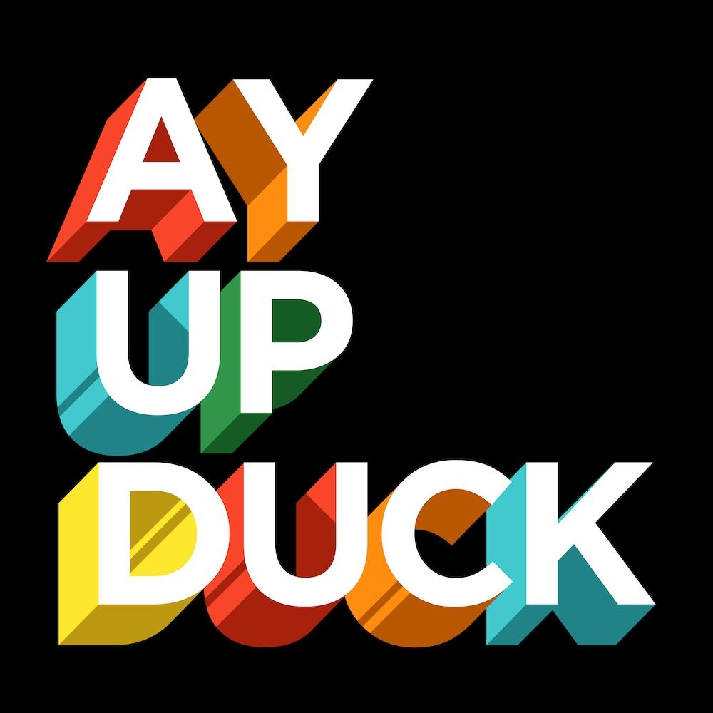 Ay Up Duck