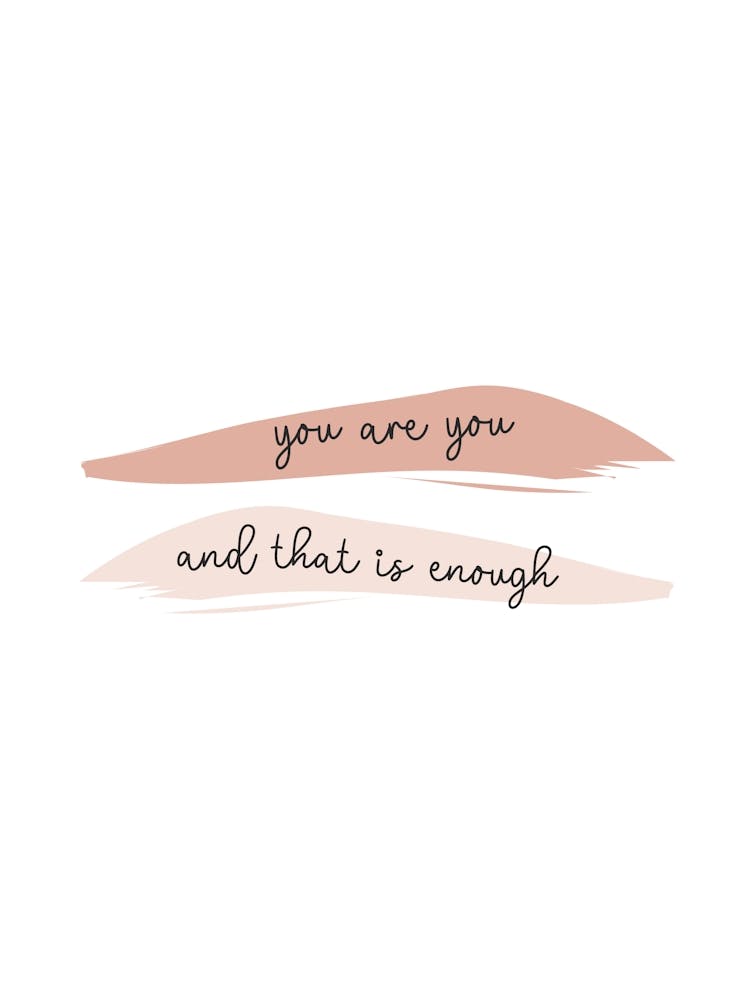 You Are You And That Is Enough 01