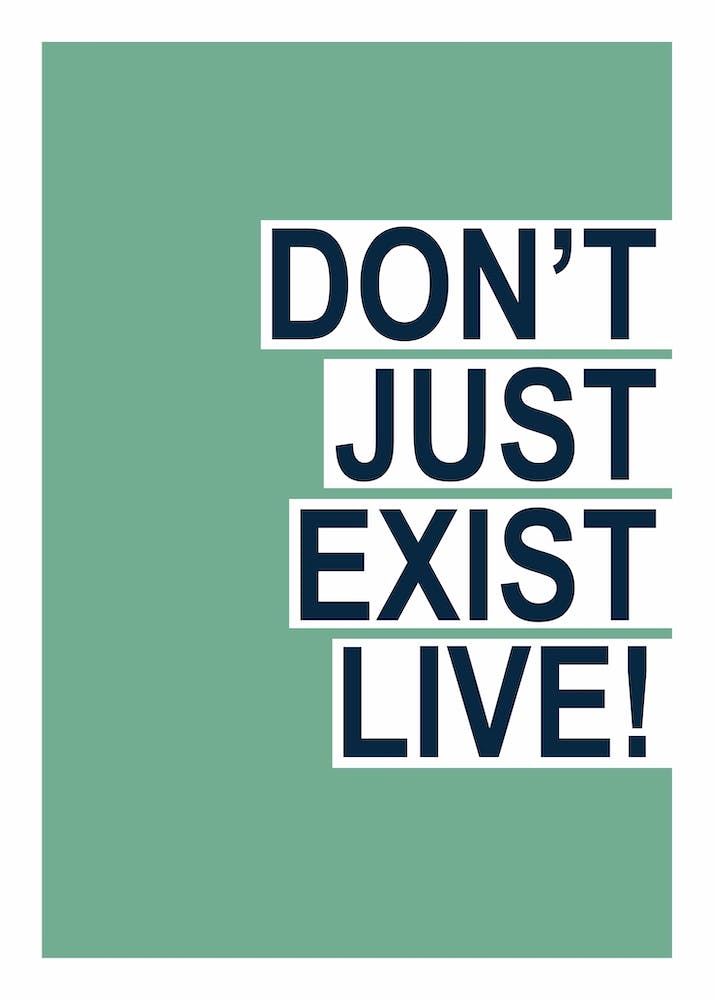 Don't Just Exist Green