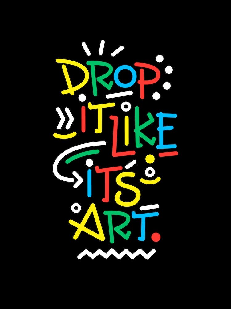 Drop It Like Its Art By Hen Macabi
