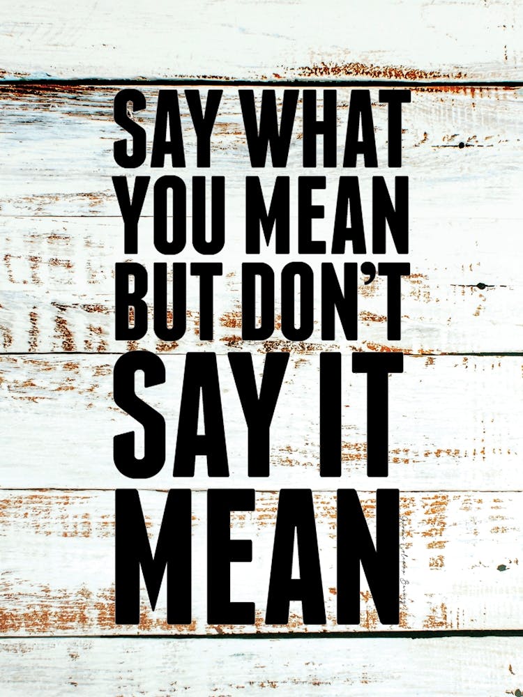 Say What You Want