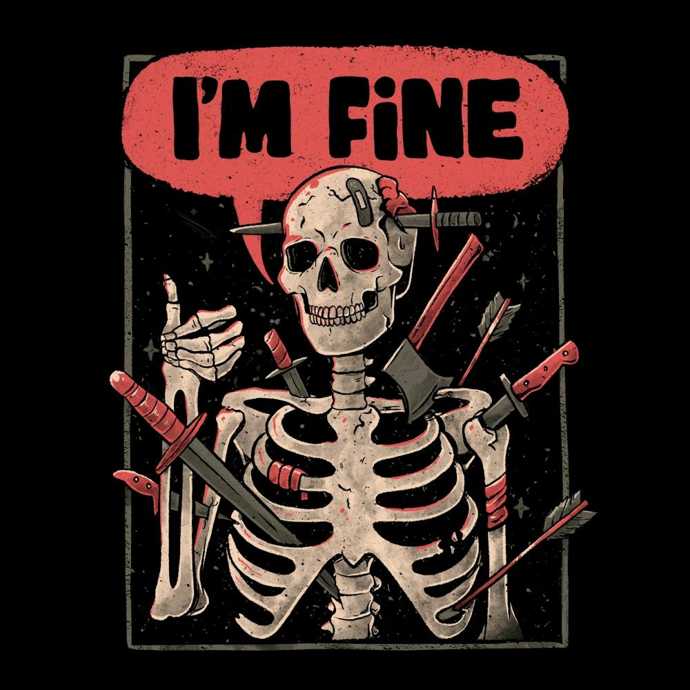 I'm Fine Skeleton - Funny Sarcasm Dark Humor Skull Gift
