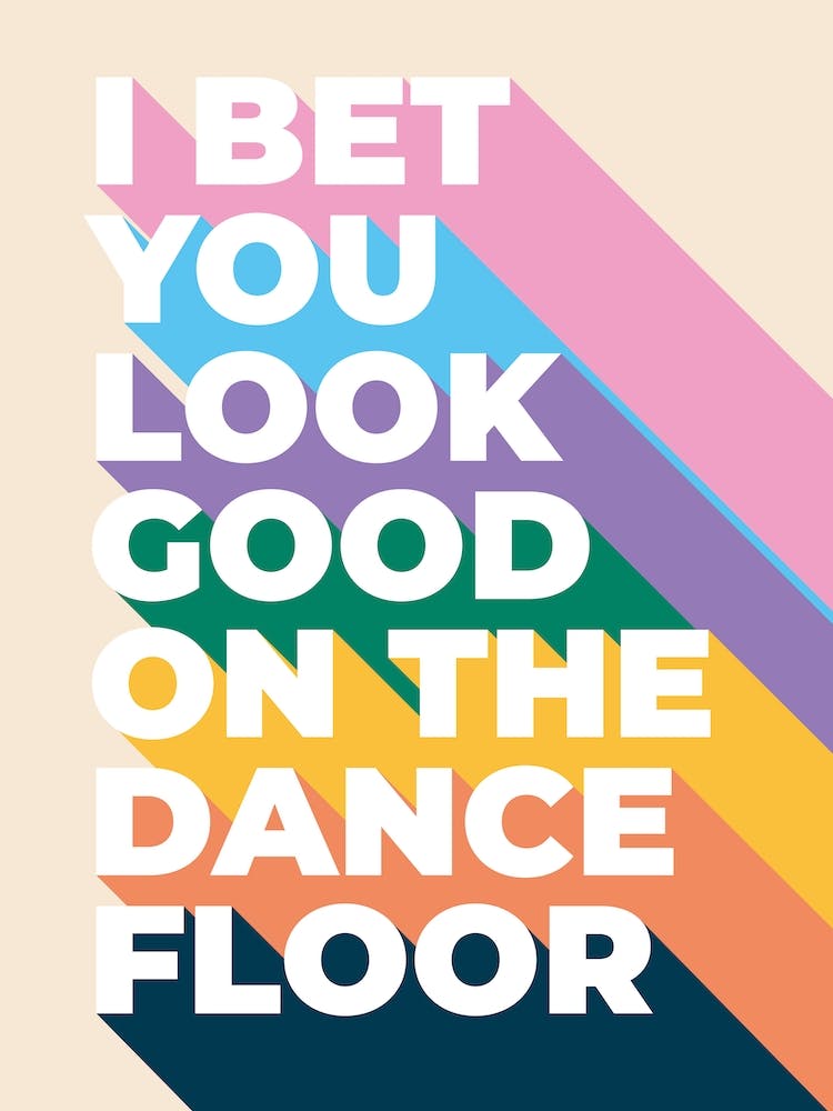 I Bet You Look Good On The Dance Floor