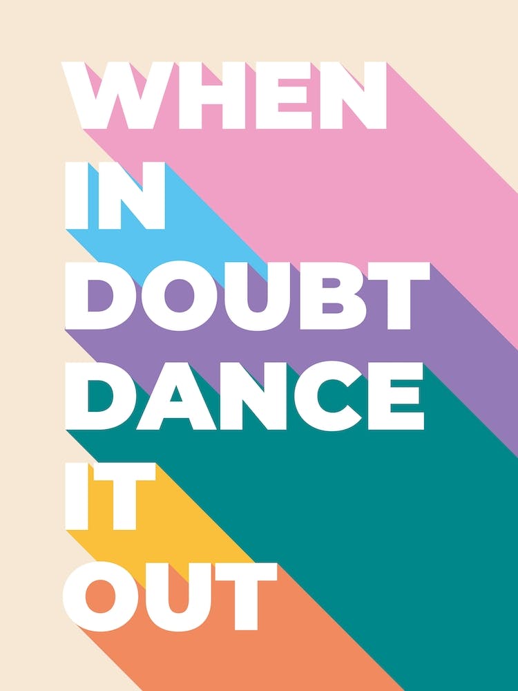 When In Doubt Dance It Out 1