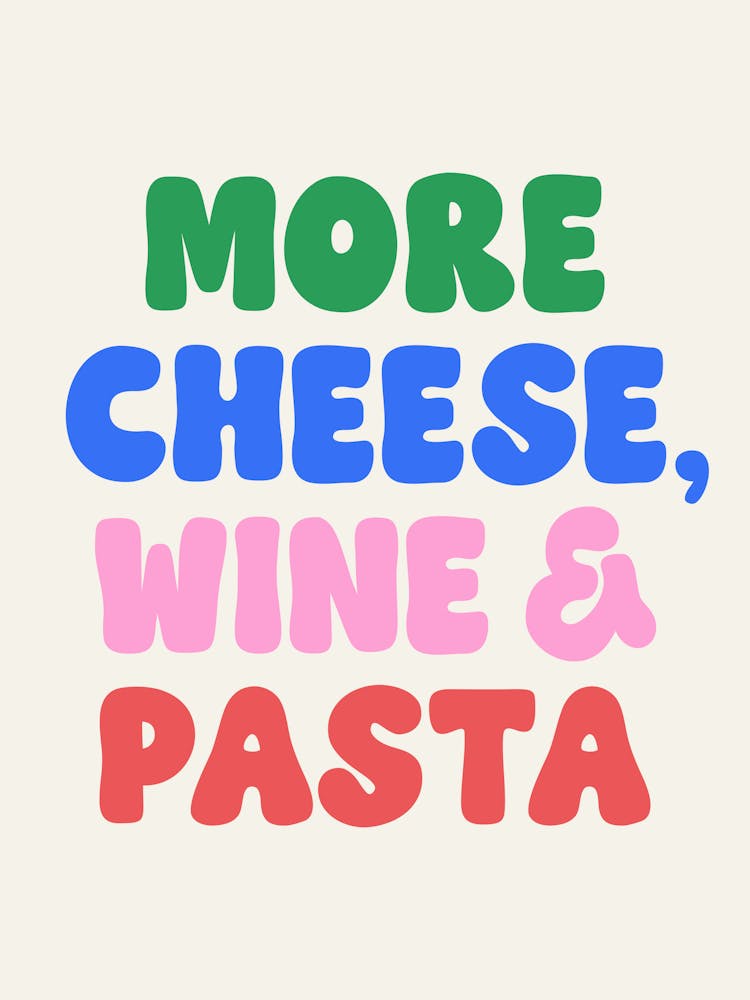 Mehr Käse Wein Und Pasta Zitat, flott, flippig, Vintage, Retro, Typografie, frech, cool, süß, Stimmung, Essen, Pasta, Laune, Entspannung, locker, glücklich, farbenfroh, Küche, Getränke