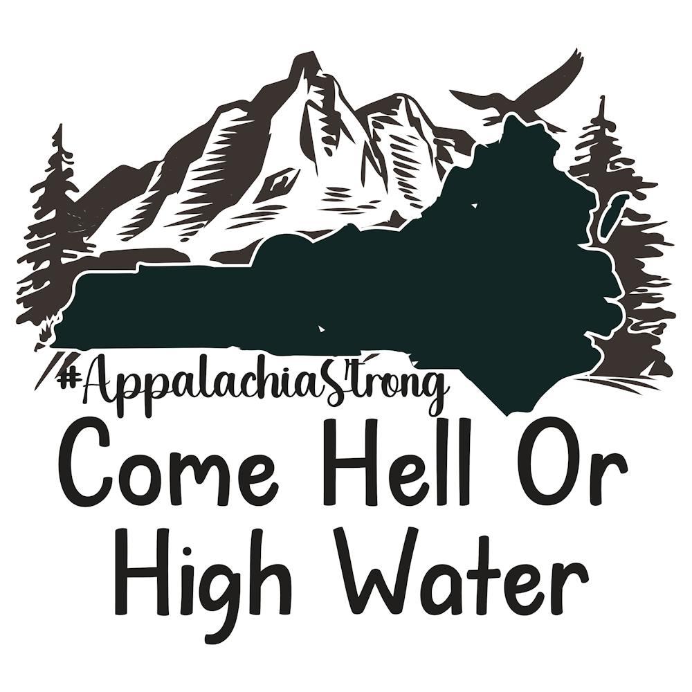 Appalachia Strong Come Hell Or High Water