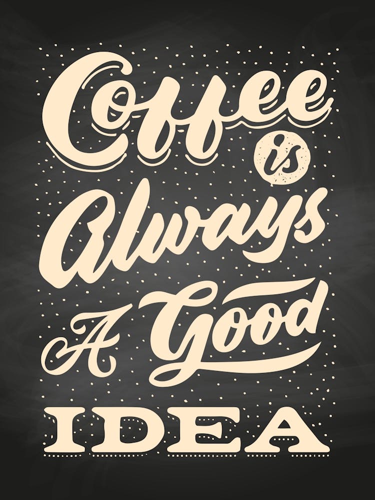 Coffee Is Always A Good Idea - coffee poster, kitchen wall art 3