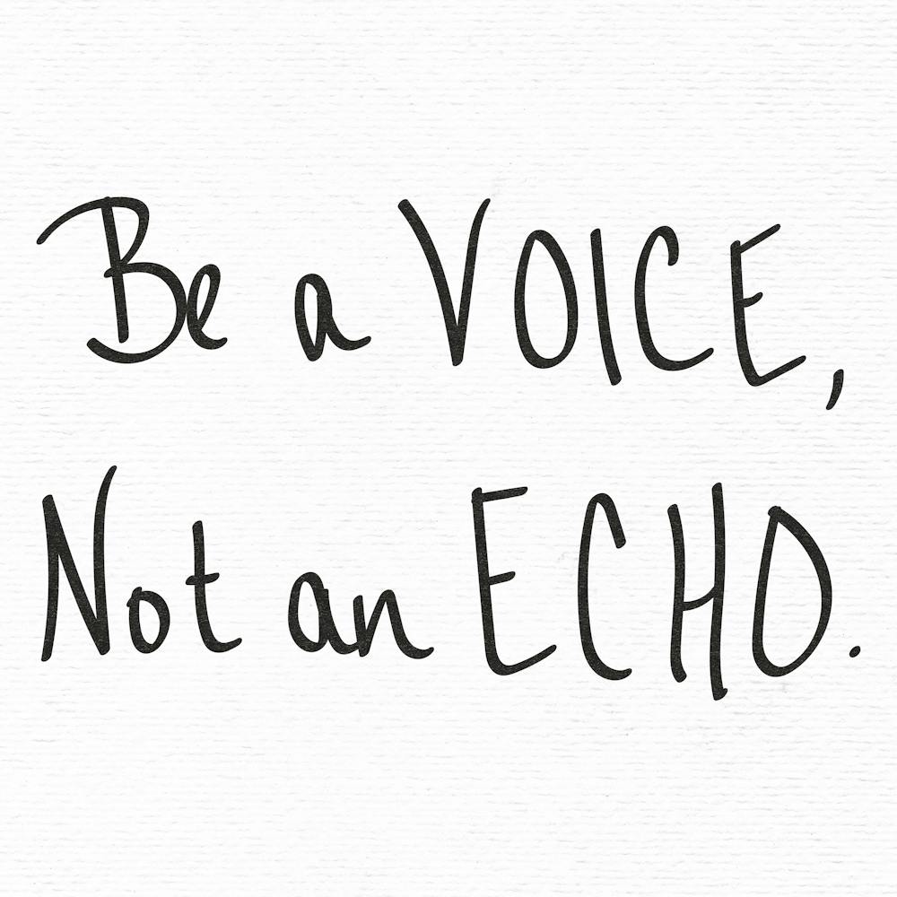 Be A Voice Not An Echo - Motivational Quotes