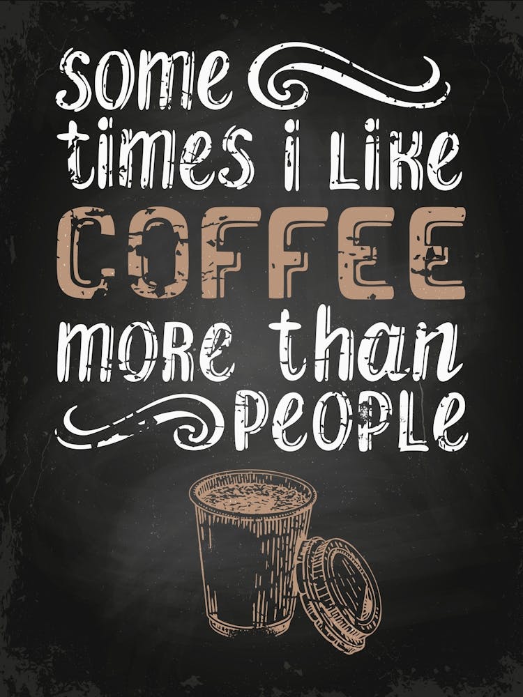 Some Times I Like Coffee More Than People — Coffee poster, kitchen print, lettering