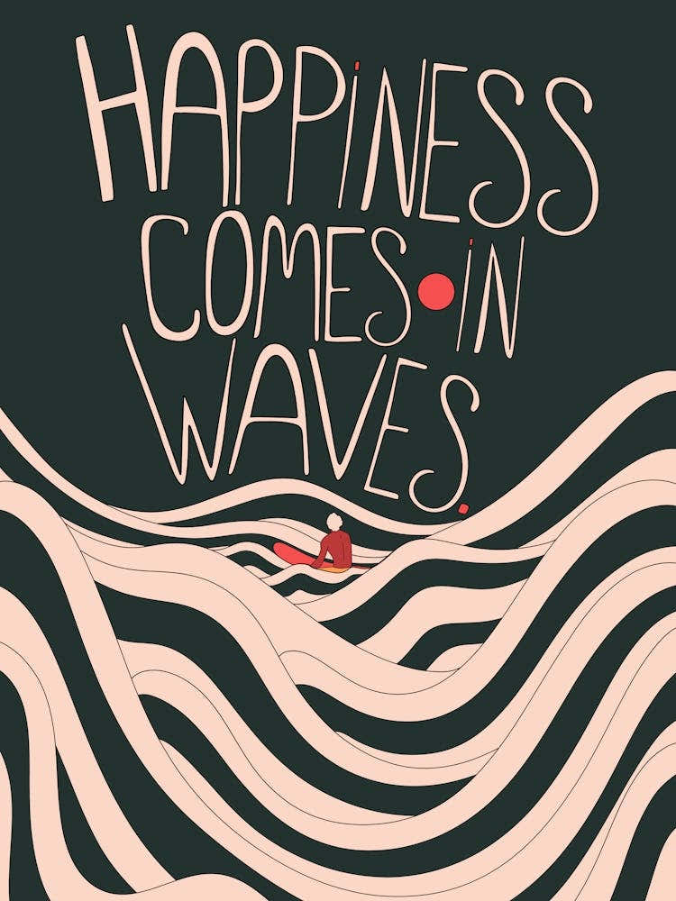 Happiness Comes In Waves