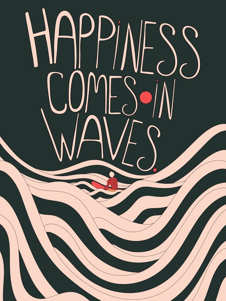 Happiness Comes In Waves