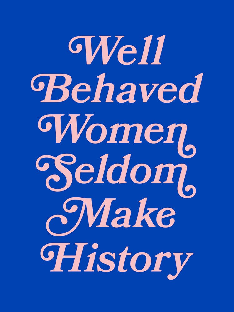Well Behaved Women Seldom Make History quote (Blue Tone), sassy, girls, girl power, empowering, motivating, inspiring, lettering, vintage, retro, aesthetic, typography