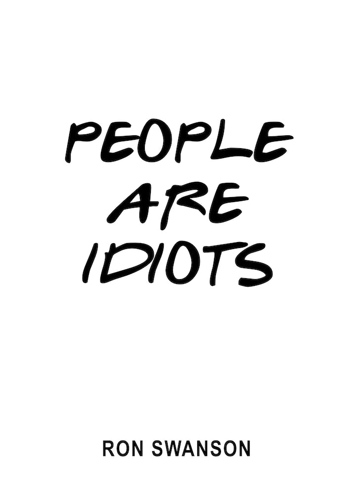 People Are Idiots