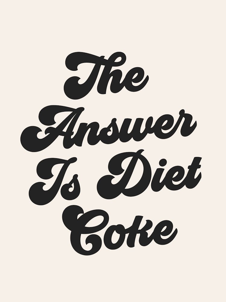 The Answer Is Quote, food, drinks, mood, vibes, cola, minimal, diet, lettering, vintage, retro, funny, humor, quotes, kitchen, decor, summers