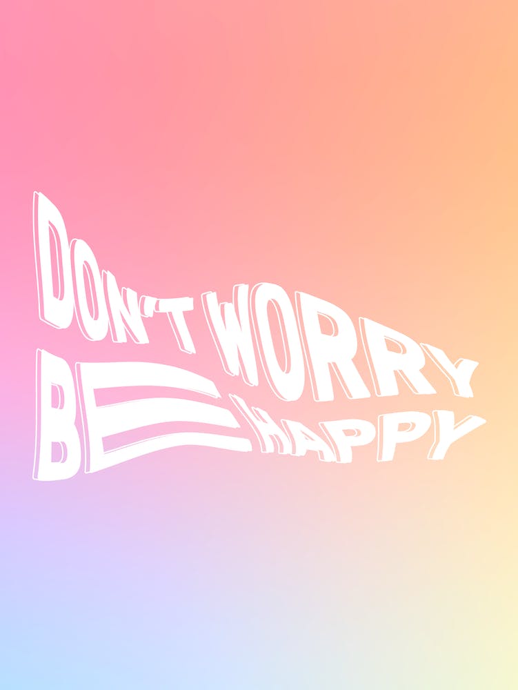 Don't Worry Be Happy