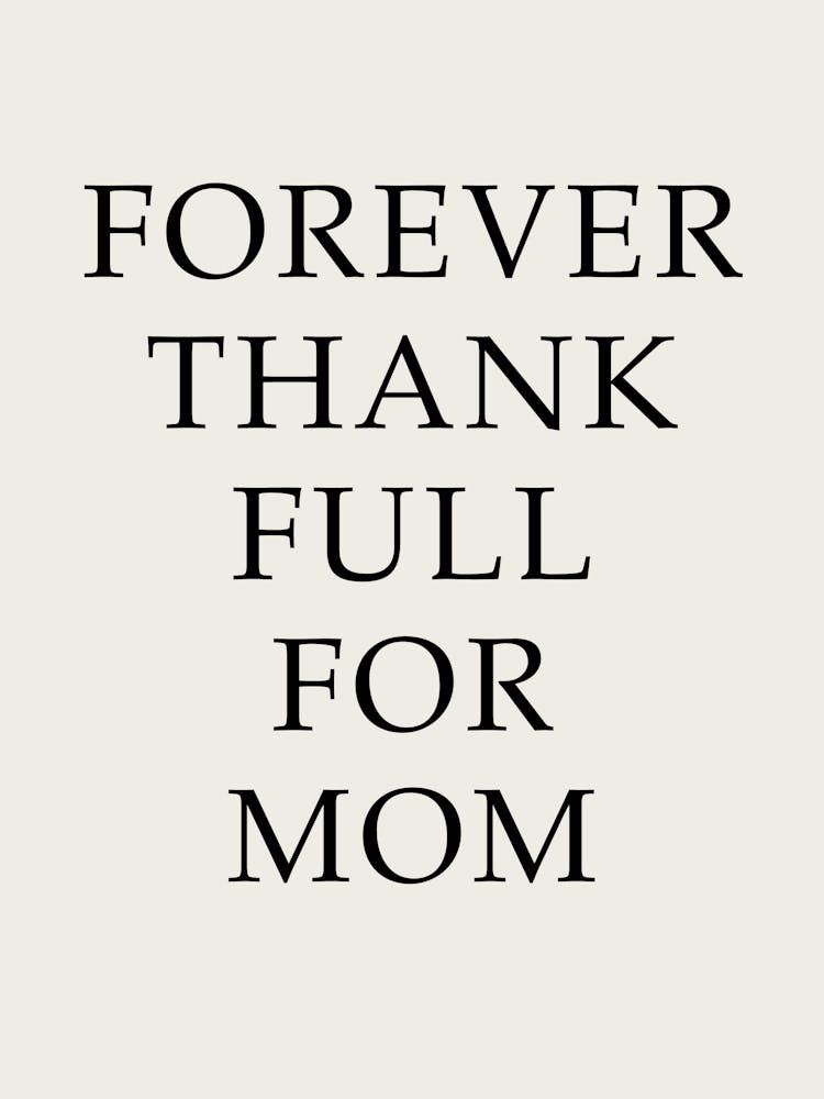 Forever Thank Full For Mom