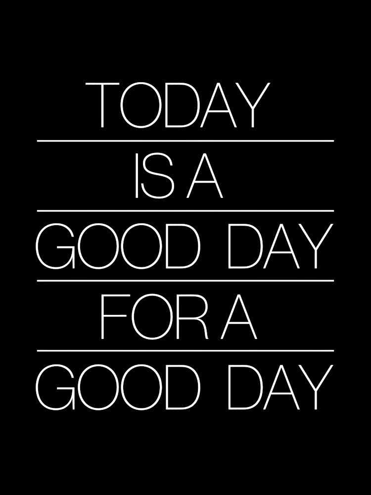 Today Is A Good Day 1