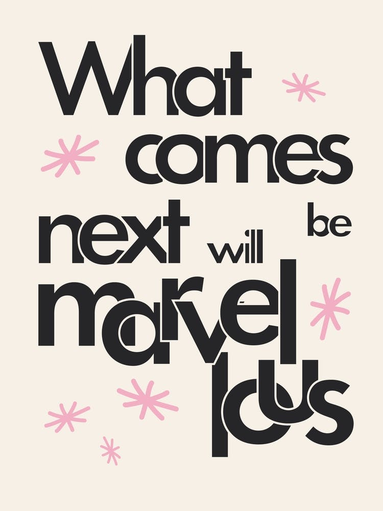 What Comes Next Will Be Marvellous (Black)