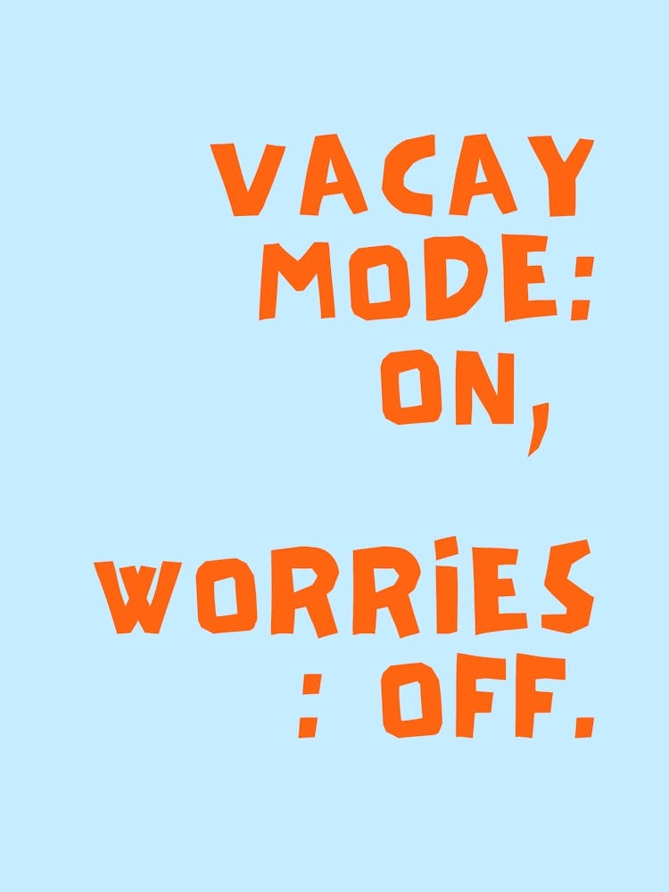 Vacay mode: on