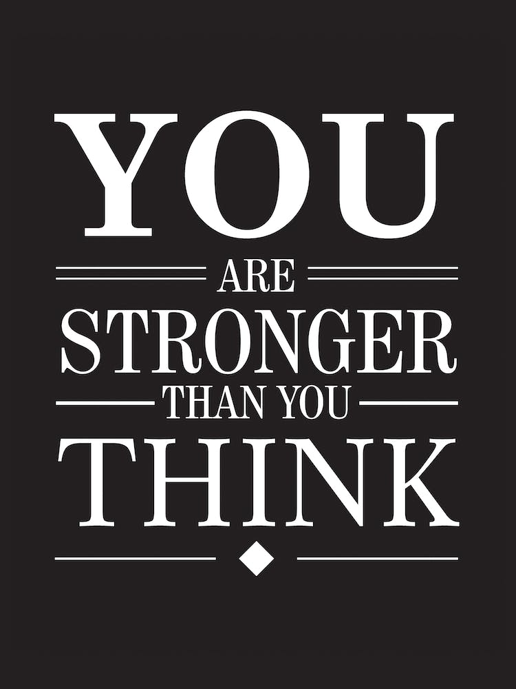 You Are Stronger Than You Think
