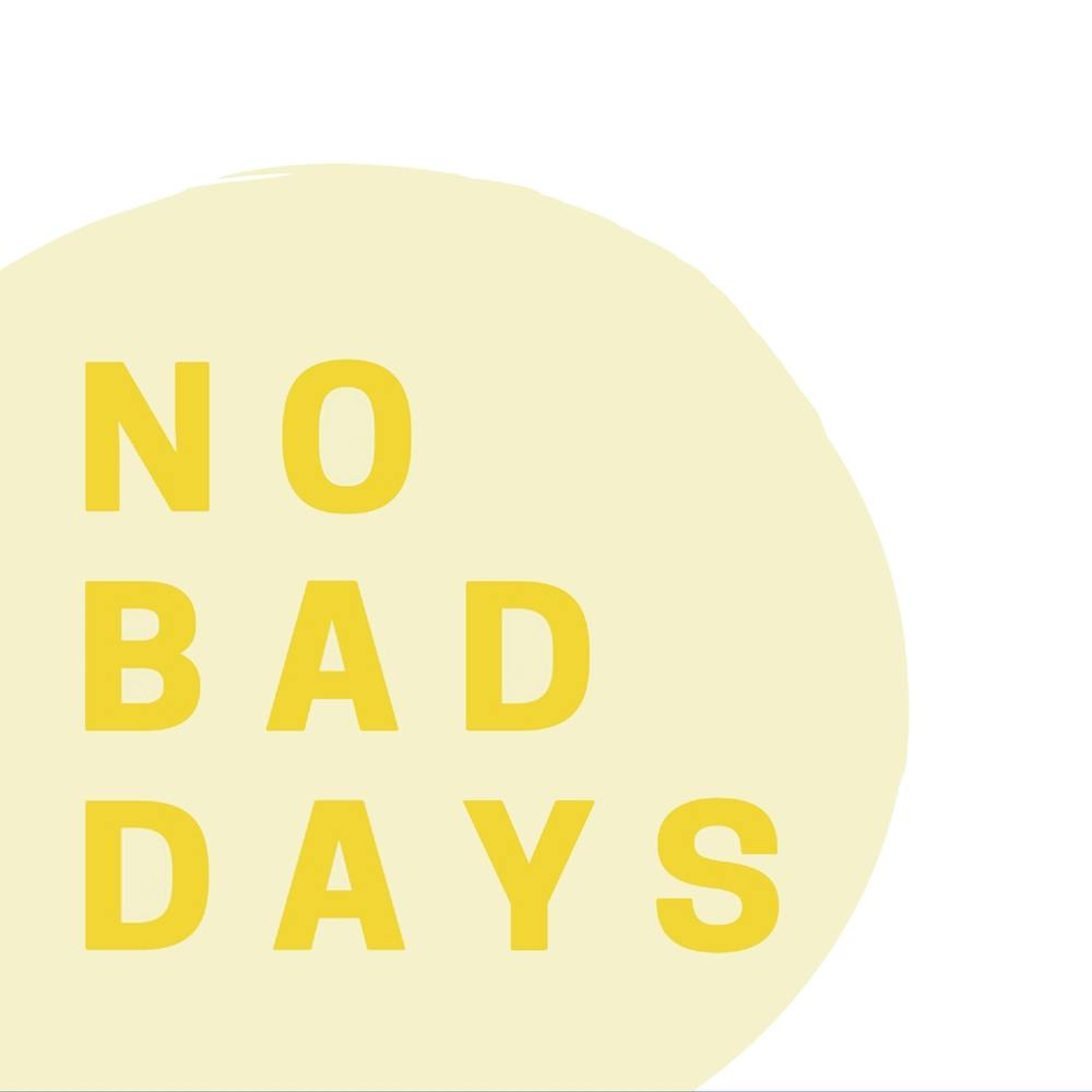 No Bad Days