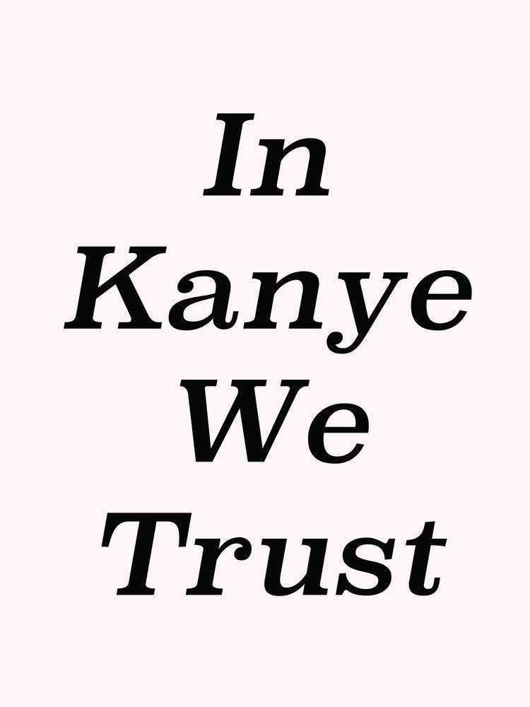In Kanye We Trust