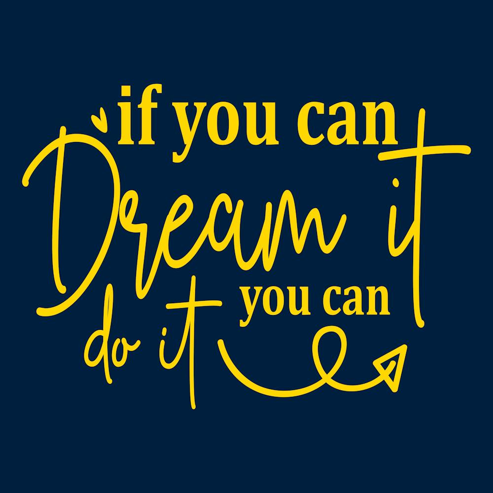 If You Can Dream It You Can Do It 7