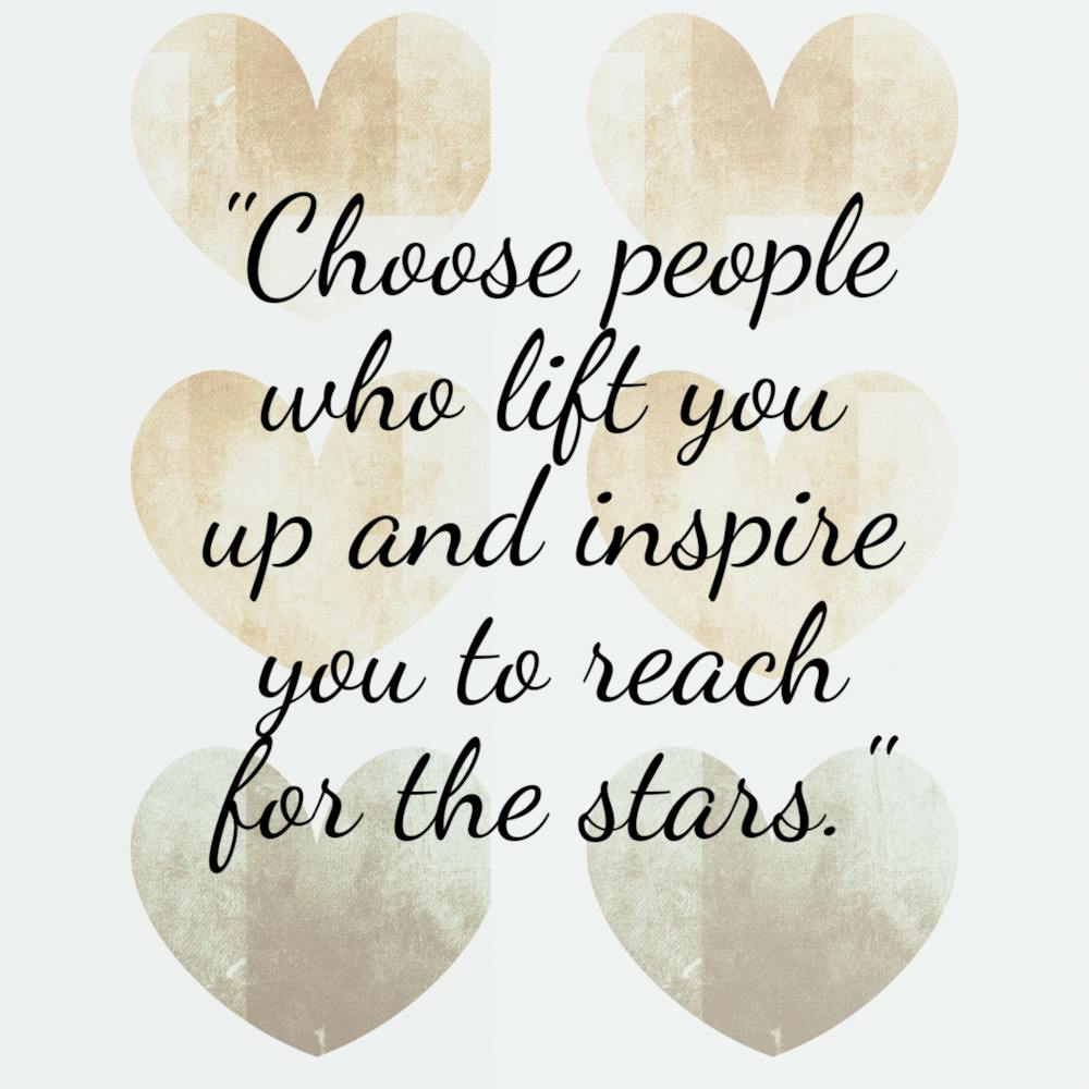 Choose People Who Lift You Up And Inspire You To Reach For The Stars 2