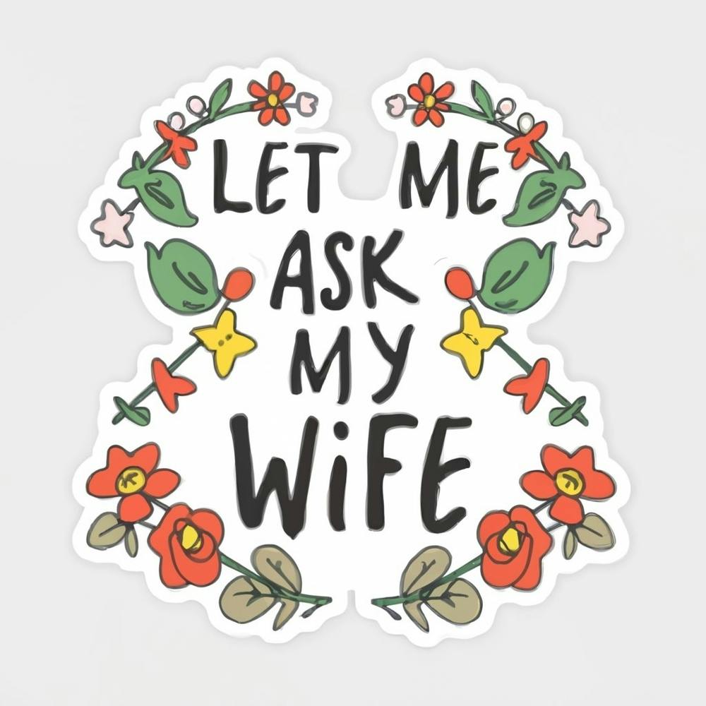 Let Me Ask My Wife