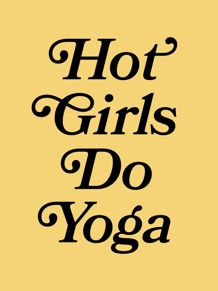 Hot girls do yoga Zitat (Gelbton), Fitness, Girl Power, motivierend, inspirierend, Fitnessstudio, Training, Yoga, Zitate, Spruch, Phrase, Spaß, groovy, Vintage, Retro, cool, süß