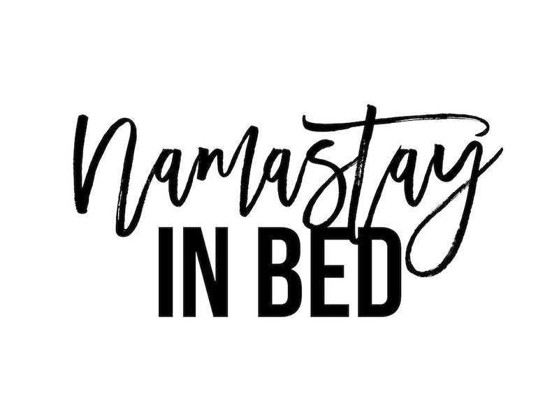 Namastay in Bed XXIII