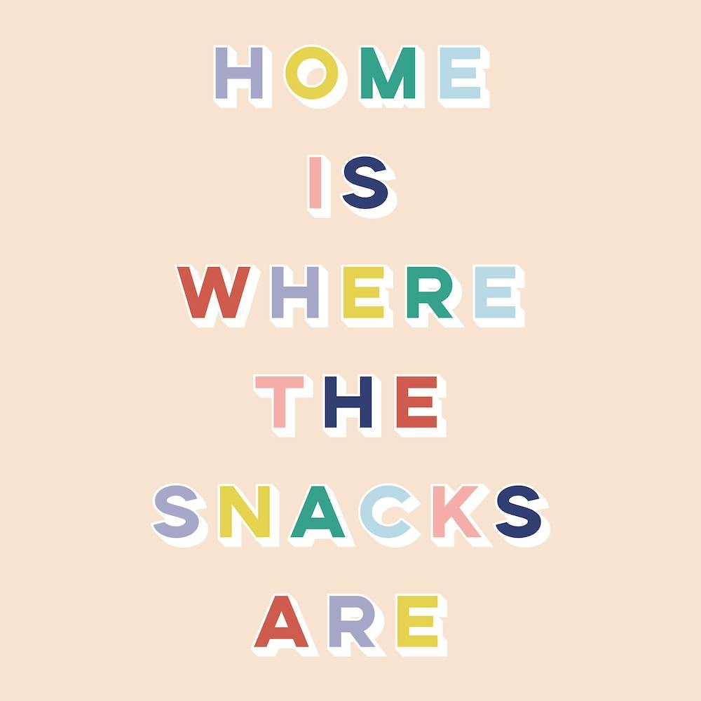 Home Is Where The Snacks Are Square