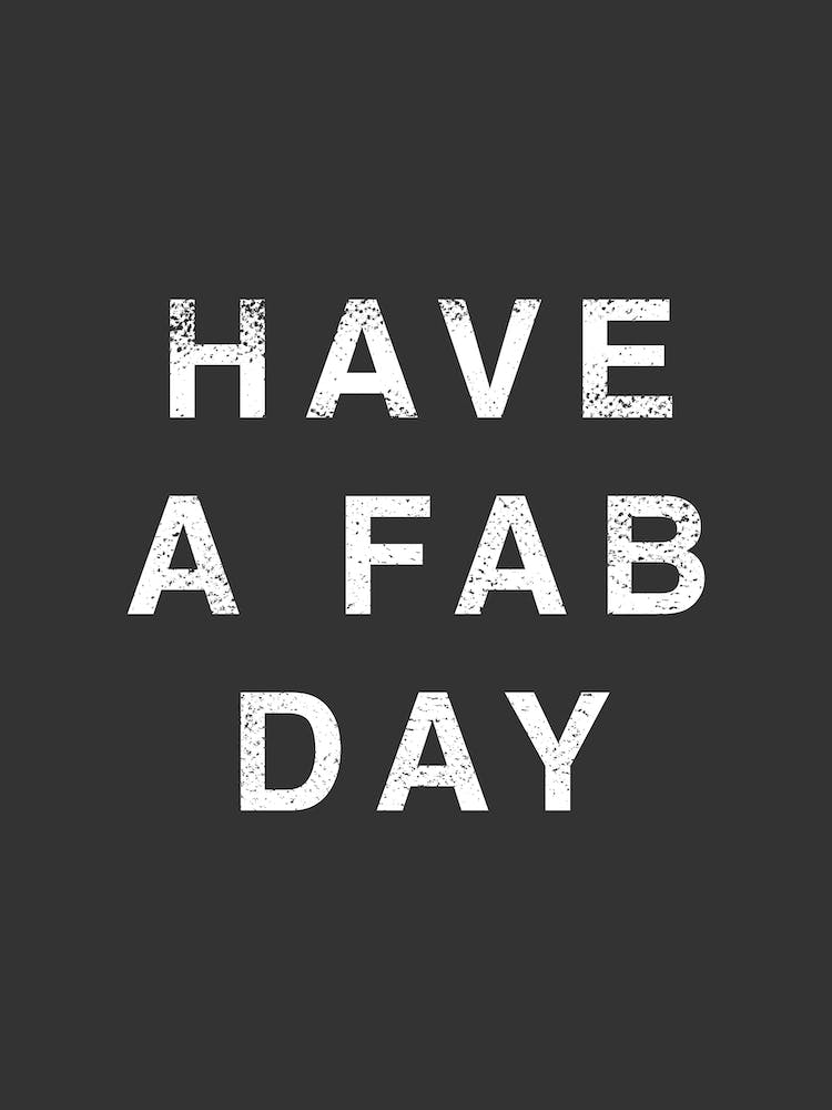 Have A Fab Day Motivational Quote Print
