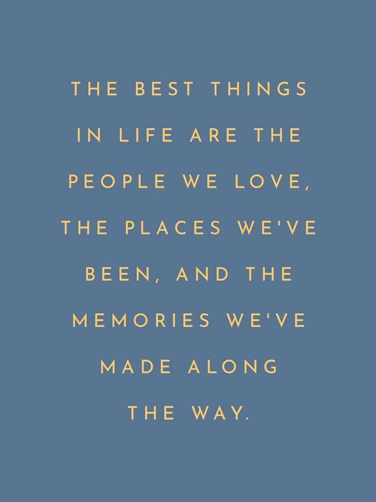 The Best Things In Life - Blue Positive Quote