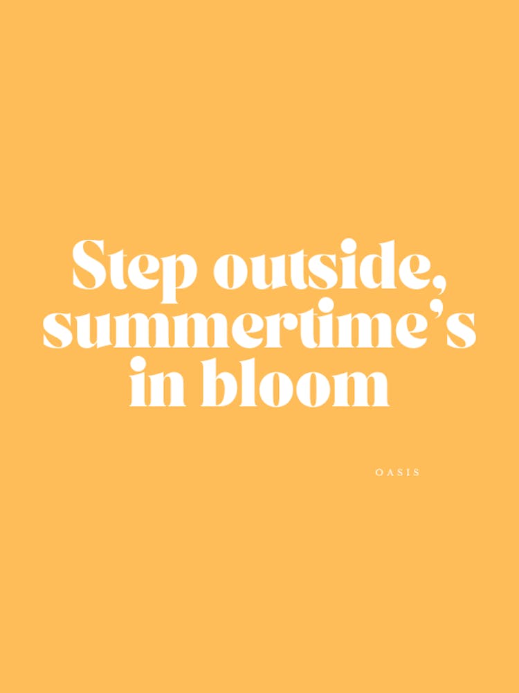 Step Outside Summertime'S In Bloom
