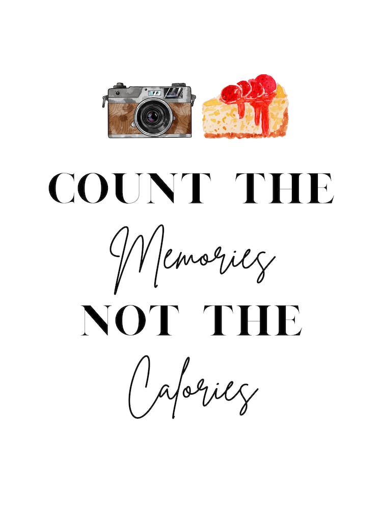 Count the Memories not Calories