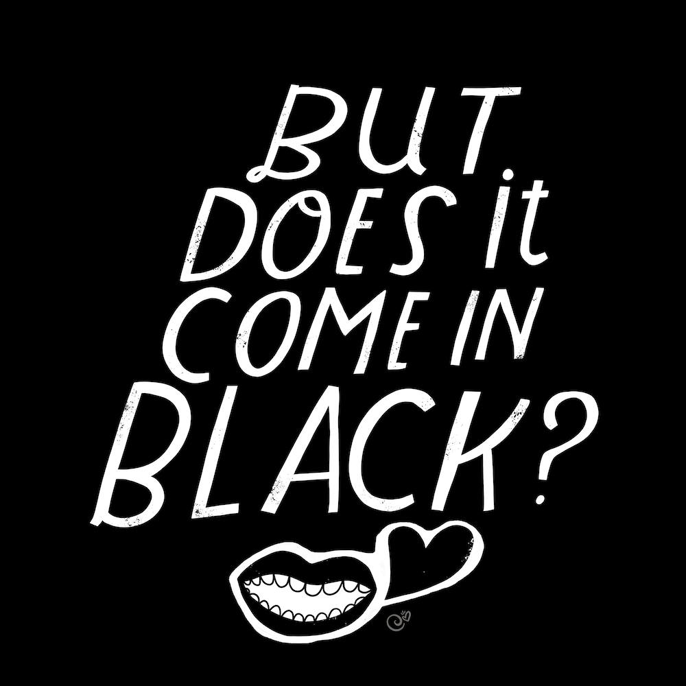 But Does It Come In Black Square