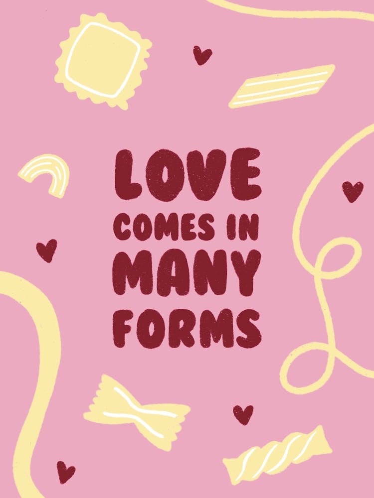 Love Comes In Many Forms/Pasta