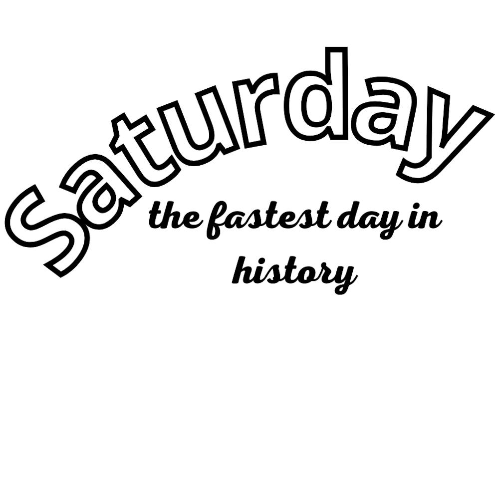 Saturday The Fastest Day In History