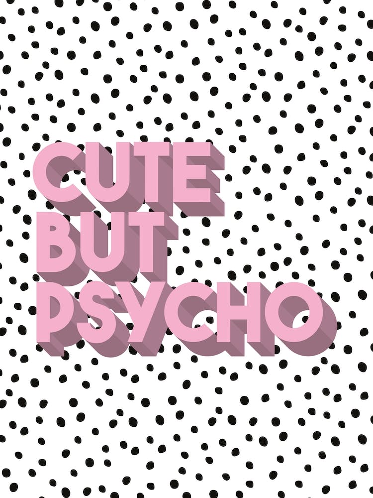 Polka Dot Pink Cute But Psycho Typographic