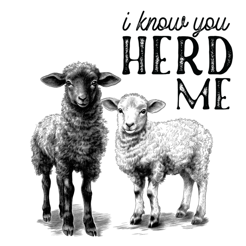 I Know You Herd Me