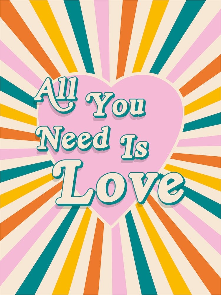 All You Need Is Love Print