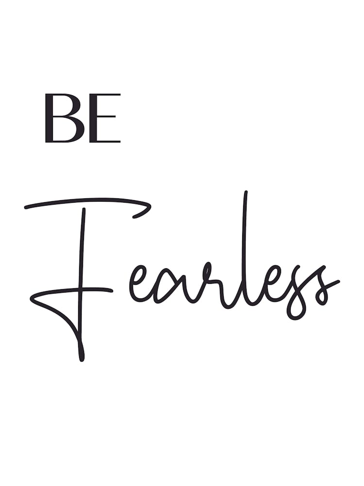 Be Fearless