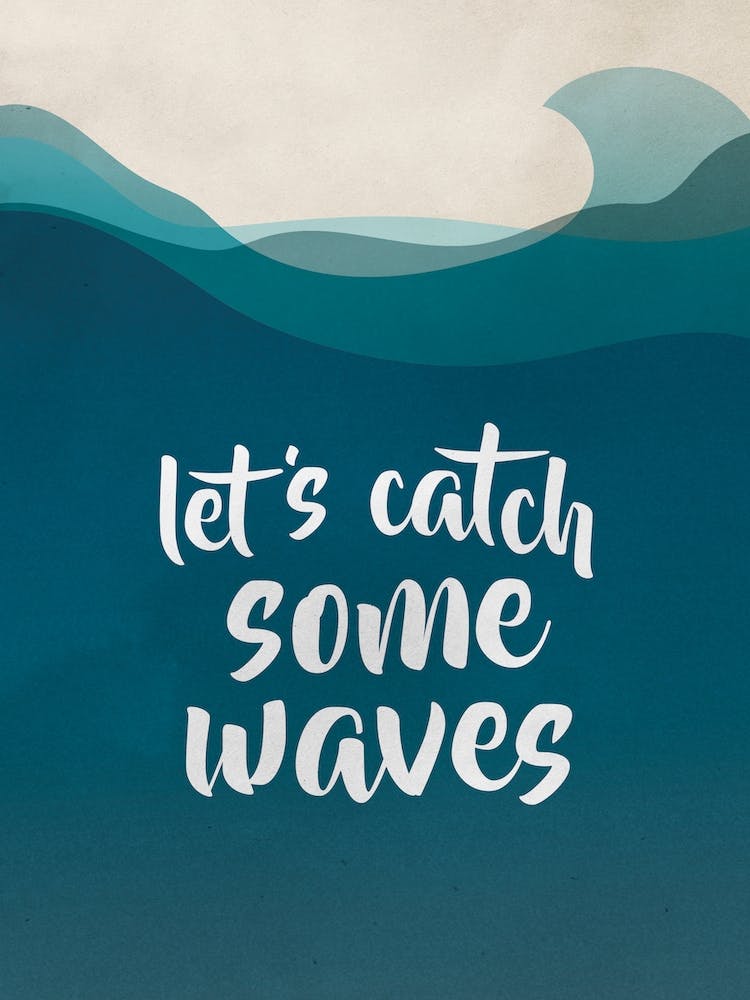 Let's catch some waves