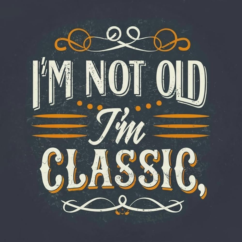 I'M Not Old I'M Classic 3