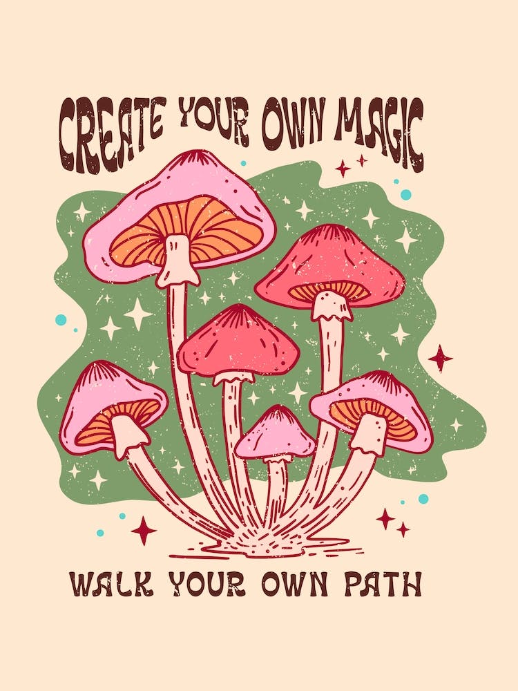 Create Your Own Magic Walk Your Own Path